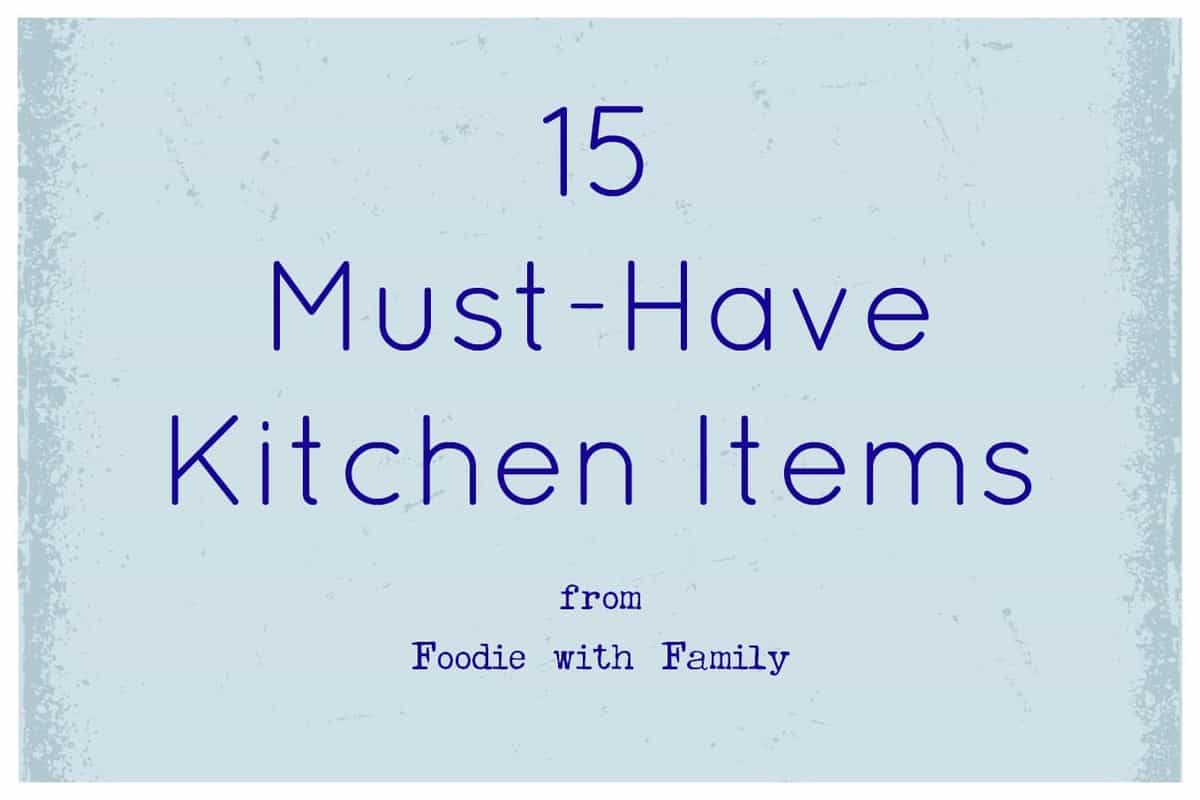 15 Must Have Kitchen Items