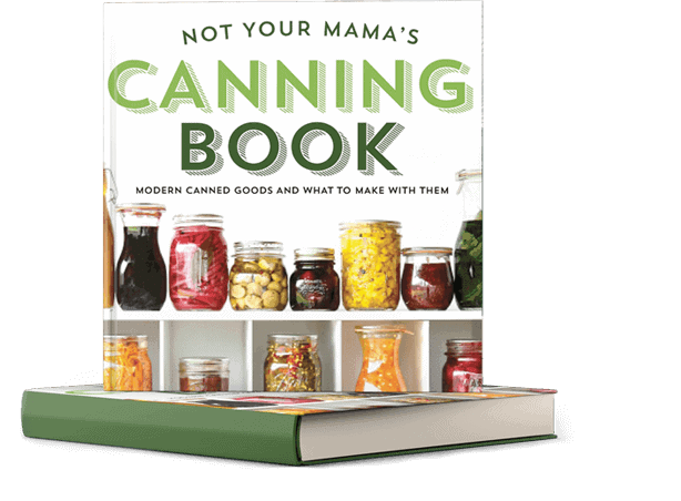 Not Your Grandmas Canning Book.